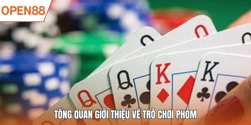 Tổng quan giới thiệu về trò chơi Phỏm